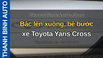 Video Bậc lên xuống, bệ bước xe Toyota Yaris Cross tại ThanhBinhAuto